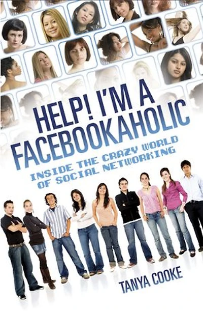 Help I'm a FACEBOOKAHOLIC: Inside the Crazy World of Social Networking