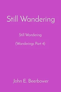 Still Wandering: Still Wondering (Wanderings Part 4)