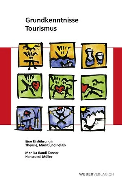 Grundkenntnisse Tourismus: Eine Einführung in Theorie, Markt und Politik