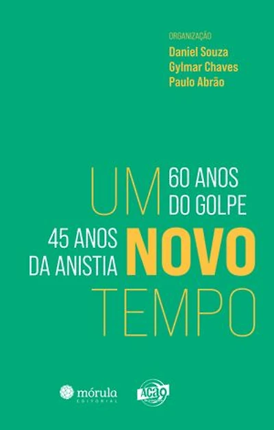 Um novo tempo: 60 anos do golpe, 45 anos da anistia