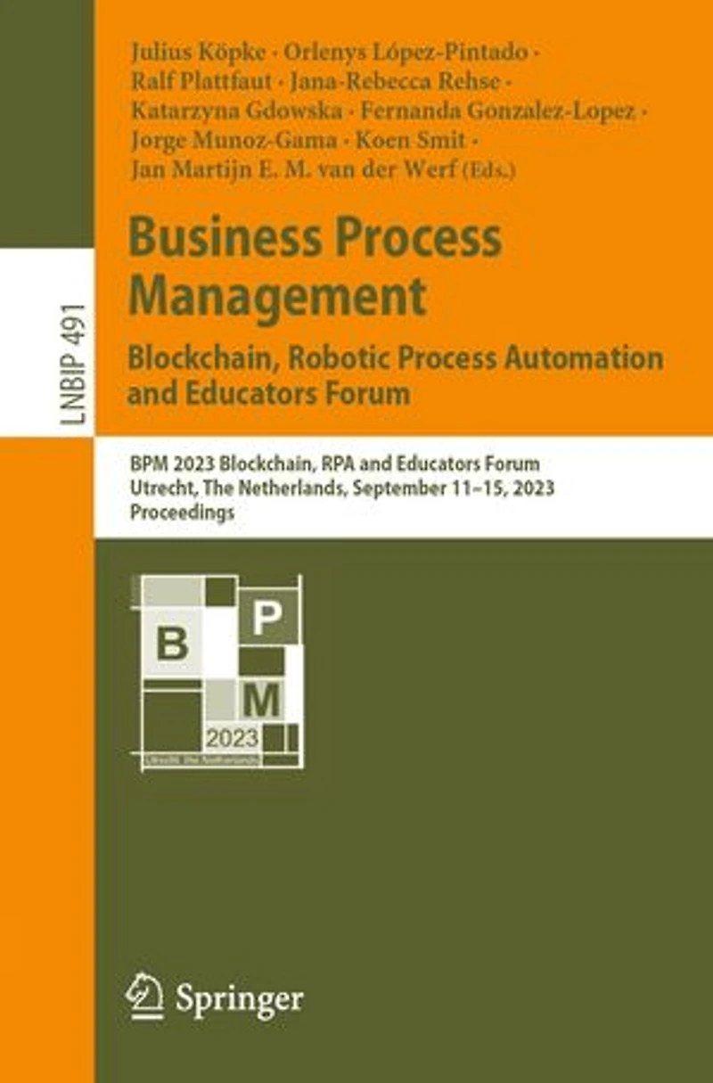 Business Process Management: Blockchain, Robotic Automation and Educators Forum: BPM 2023 RPA Forum, Utrecht, The Netherlands, September 11-15, 2023, Proceedings