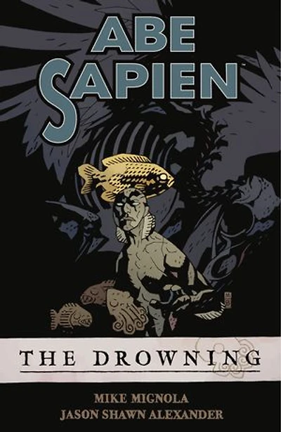 Abe Sapien Volume 1: The Drowning