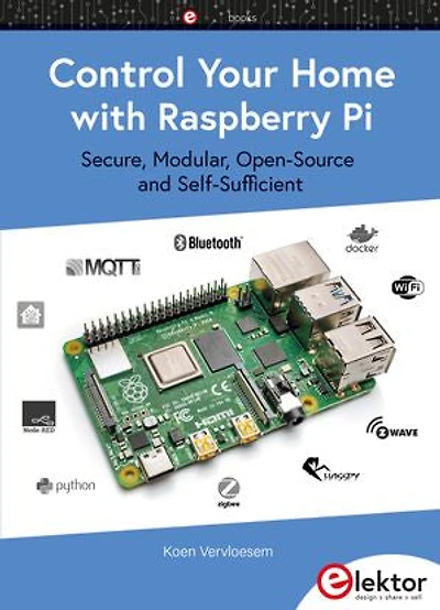 Control Your Home with Raspberry Pi: Secure, Modular, Open-Source, and Self-Sufficient