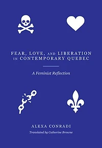 Fear, Love, and Liberation Contemporary Québec: A Feminist Reflection