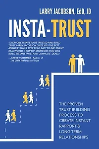 Insta-Trust: The Proven Trust Building Process to Create Instant Rapport & Long Term Relationships