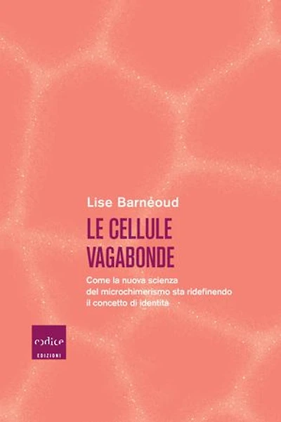 Le cellule vagabonde: Come la nuova scienza del microchimerismo sta ridefinendo il concetto di identità