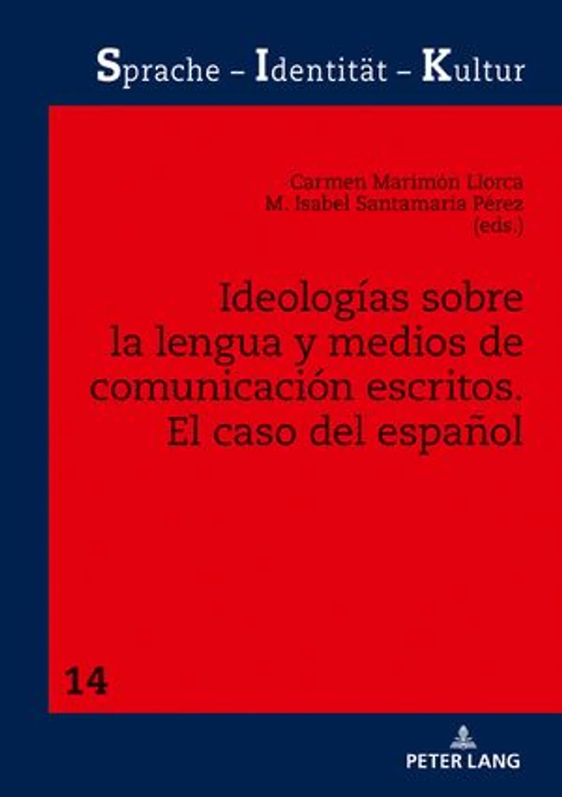 Ideologías sobre la lengua y medios de comunicación escritos: El caso del español