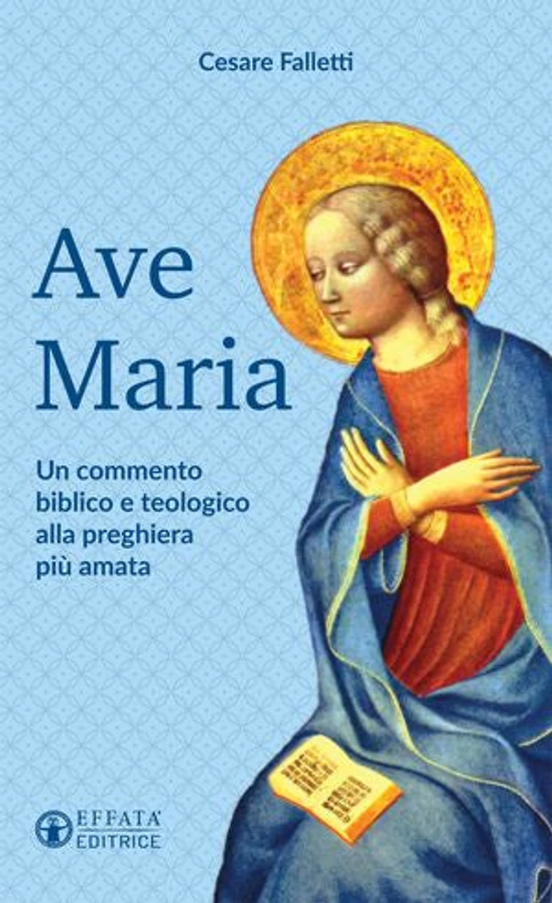Ave Maria: Un commento biblico e teologico alla preghiera più amata