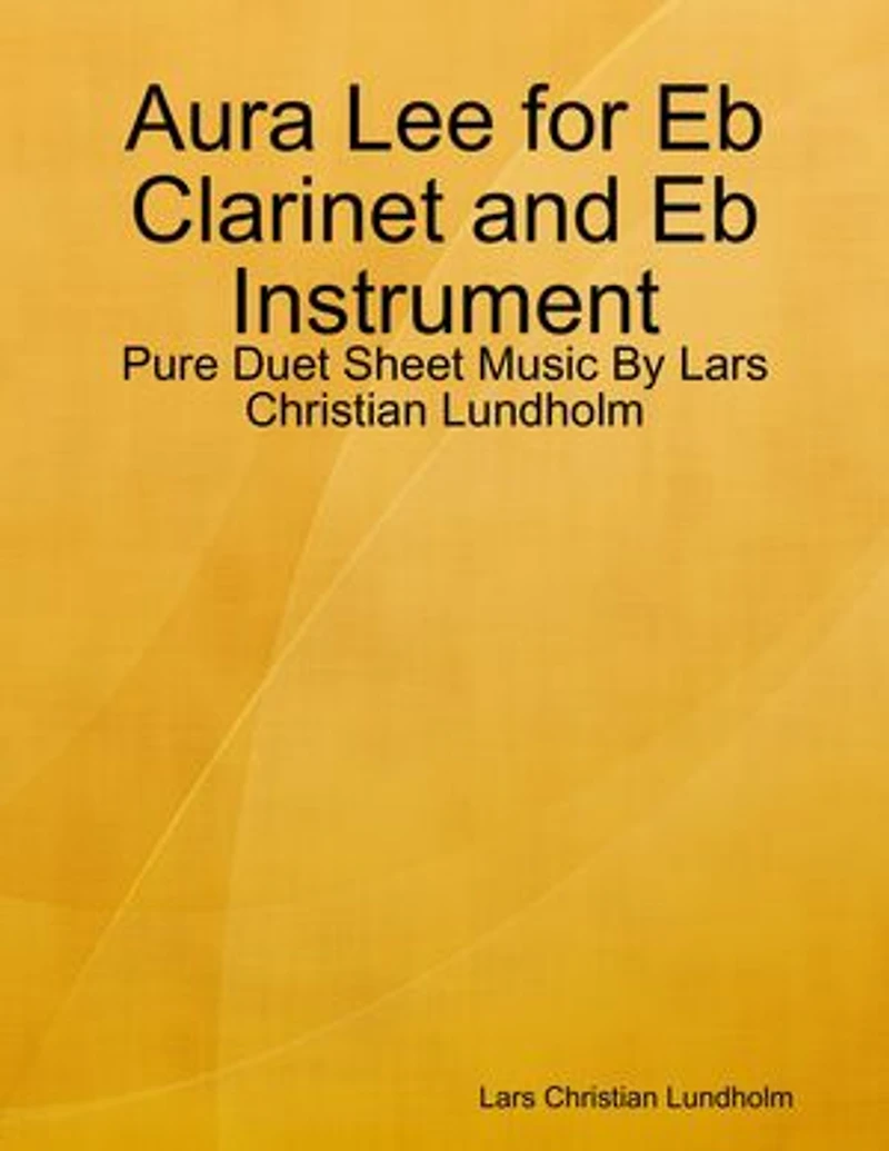 Aura Lee for Eb Clarinet and Eb Instrument - Pure Duet Sheet Music By Lars Christian Lundholm