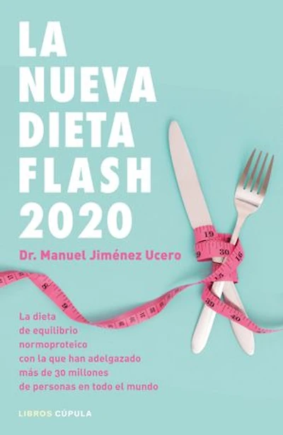 La nueva dieta Flash 2020: La dieta de equilibrio normoproteico con la que han adelgazado más de 30 millones de personas en todo el mundo
