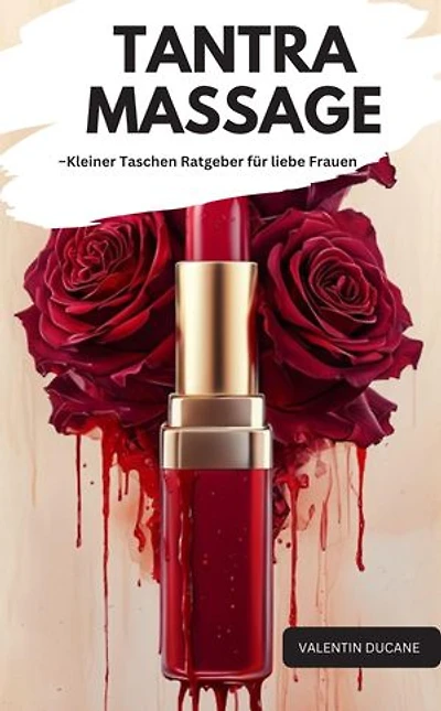 TANTRA MASSAGE –Kleiner Taschen Ratgeber für liebe Frauen