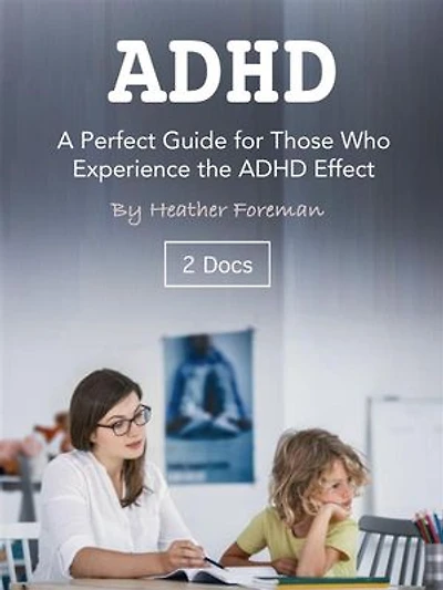 ADHD: A Perfect Guide for Those Who Experience the ADHD Effect