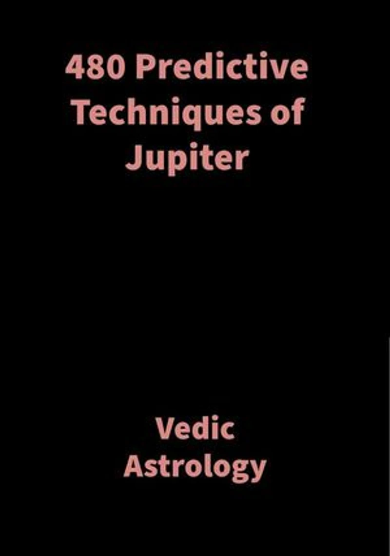 480 Predictive Techniques of Jupiter: Vedic Astrology