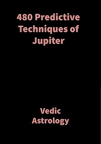 480 Predictive Techniques of Jupiter: Vedic Astrology