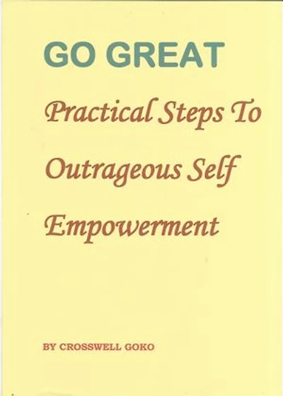 Go Great: Practical Steps To Outrageous Self Empowerment
