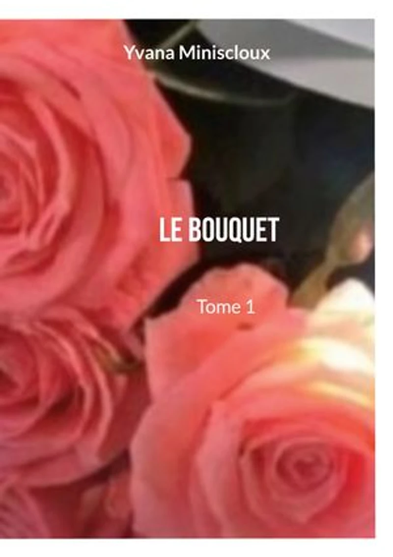 Le bouquet: Tome 1