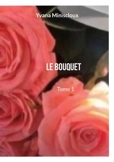 Le bouquet: Tome 1