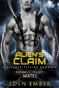 Alien's Claim: Outlaw Planet Mates, #3