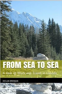 From Sea to Sea: A Year of Work and Travel in Canada