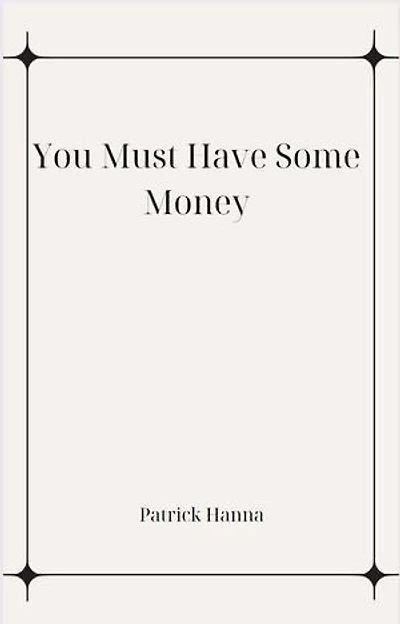 You Must Have Some Money