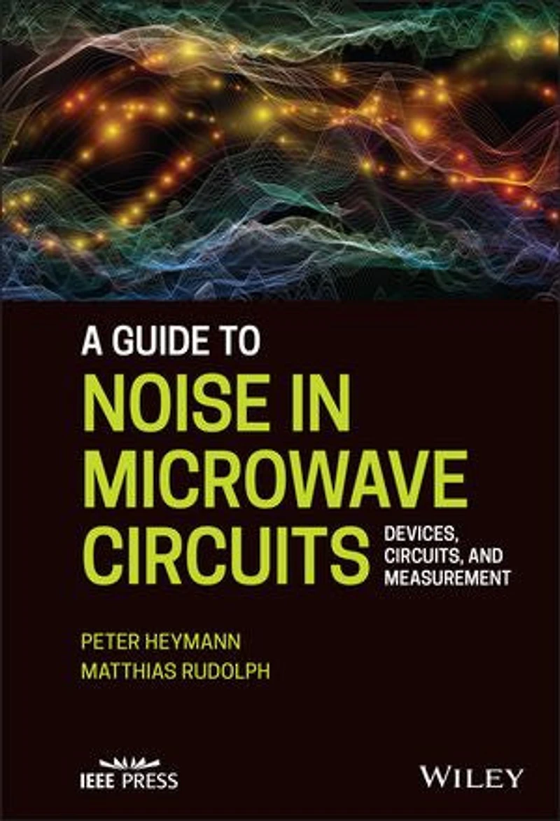 A Guide to Noise Microwave Circuits: Devices, Circuits and Measurement