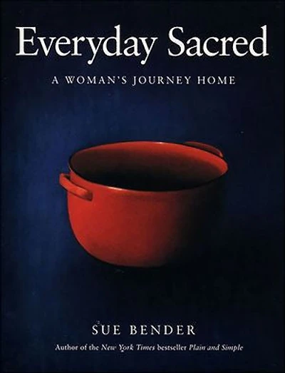Everyday Sacred: A Woman's Journey Home