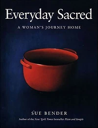 Everyday Sacred: A Woman's Journey Home