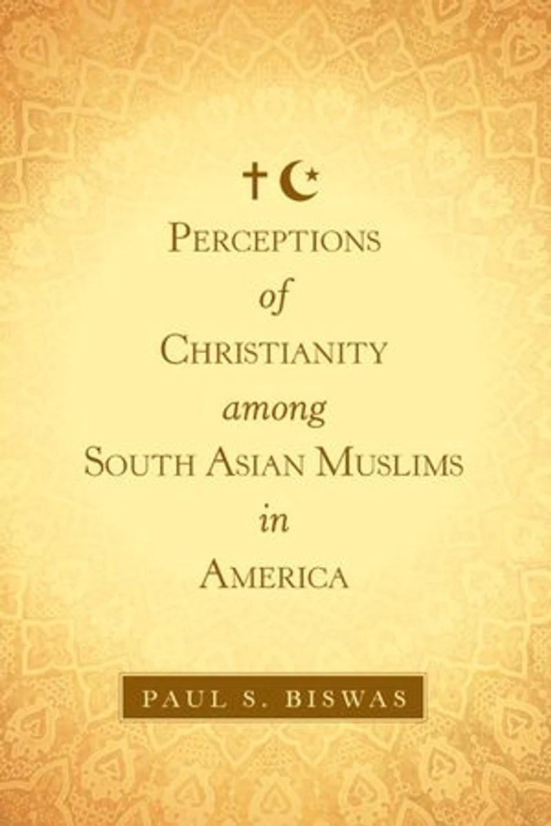Perceptions of Christianity Among South Asian Muslims America