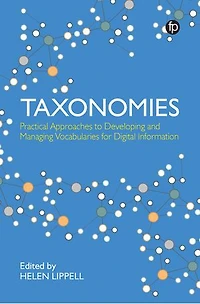 Taxonomies: Practical Approaches to Developing and Managing Vocabularies for Digital Information