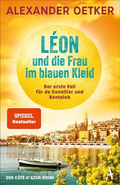 Léon und die Frau im blauen Kleid: Der erste Fall für de Cavallier und Bentaleb | Der grandiose Auftakt der SPIEGEL-Bestsellerreihe von Alexander Oetker