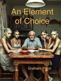 An Element of Choice: Four tales of implausible deception