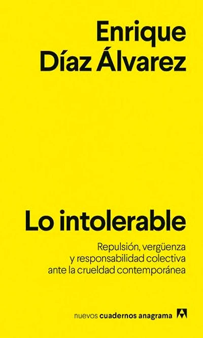 Lo intolerable: Repulsión, vergüenza y responsabilidad colectiva ante la crueldad contemporánea