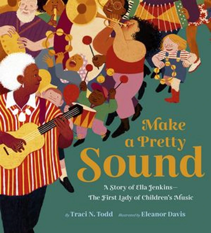 Make A Pretty Sound: Story of Ella Jenkins--The First Lady Children's Music
