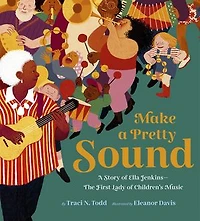 Make A Pretty Sound: Story of Ella Jenkins--The First Lady Children's Music