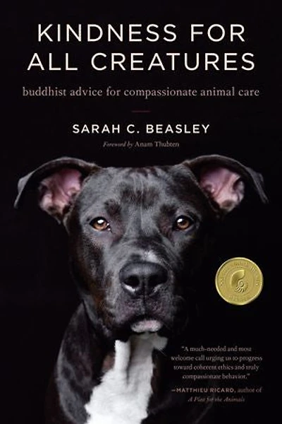 Kindness for All Creatures: Buddhist Advice Compassionate Animal Care