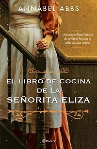 El libro de cocina de la señorita Eliza (Edición mexicana): La novela más deliciosa de la temporada