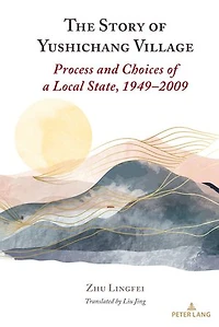 The Story of Yushichang Village: Process and Choices a Local State, 1949-2009