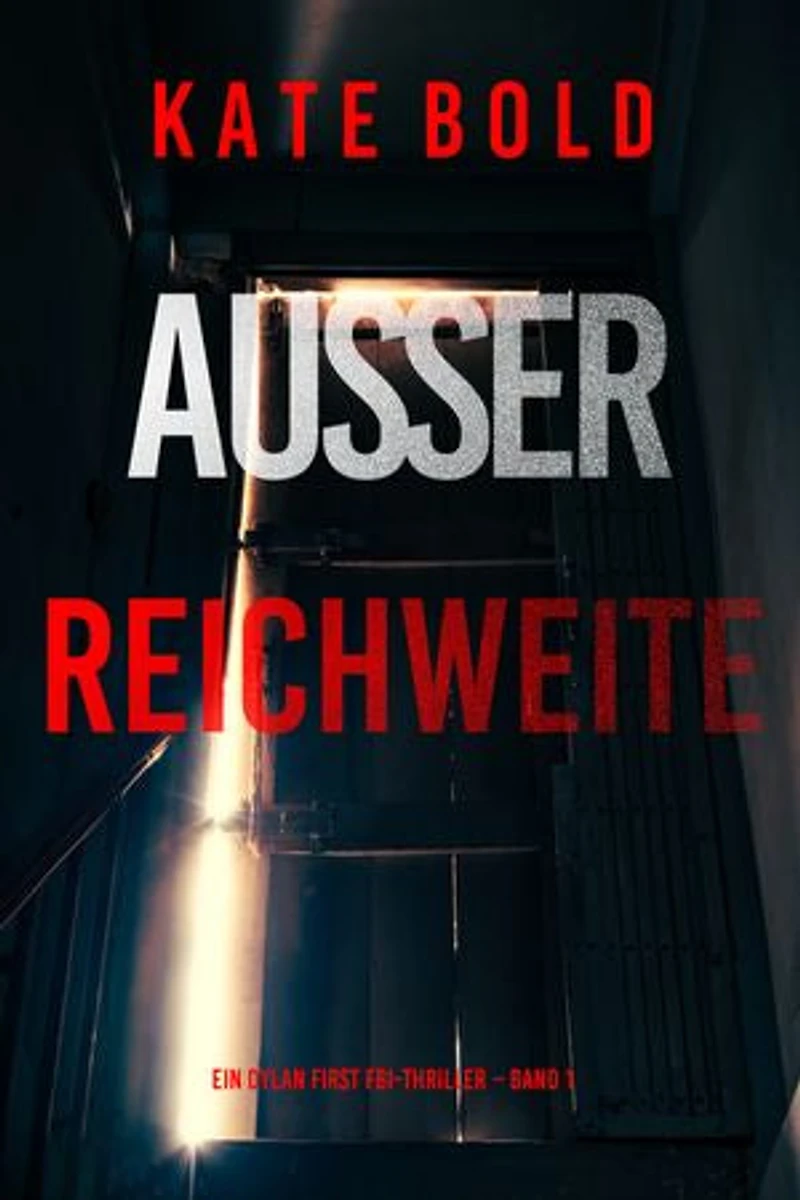 Außer Reichweite (Ein Dylan First FBI-Thriller Band 1)