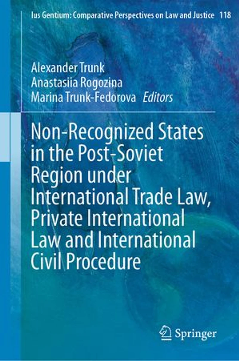 Non-Recognized States the Post-Soviet Region under International Trade Law, Private Law and Civil Procedure