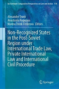 Non-Recognized States the Post-Soviet Region under International Trade Law, Private Law and Civil Procedure