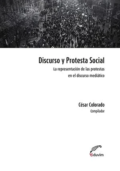 Discurso y protesta social: La representación de las protestas en el discurso mediático