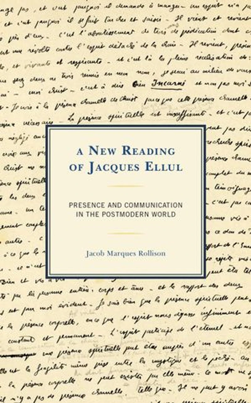 A New Reading of Jacques Ellul: Presence and Communication the Postmodern World