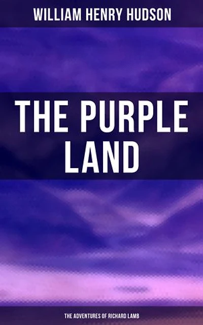 The Purple Land: The Adventures of Richard Lamb: Enriched edition.