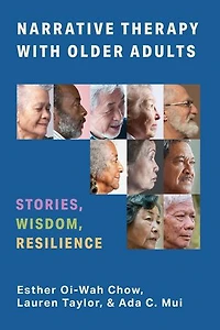 Narrative Therapy with Older Adults: Stories, Wisdom, Resilience