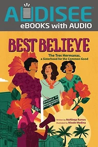 Best Believe: the Tres Hermanas, a Sisterhood for Common Good