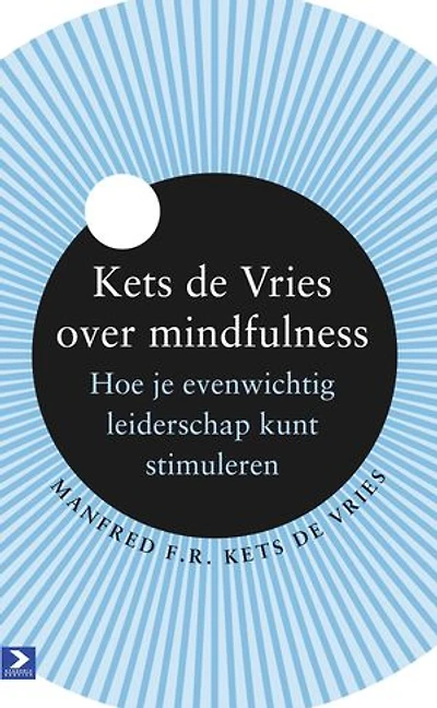 Kets de Vries over mindfulness: hoe je evenwichtig leiderschap kunt stimuleren