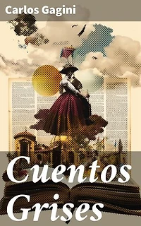 Cuentos Grises: Explorando las complejidades de la condición humana a través de relatos poéticos y envolventes