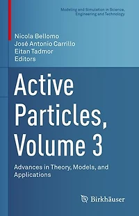 Active Particles, Volume 3: Advances Theory, Models, And Applications