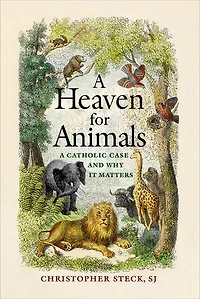 A Heaven for Animals: Catholic Case and Why It Matters