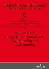 Alexander von Humboldt - Zwischen Europa und Amerika: Eine inhaltliche Untersuchung des Essai politique sur le royaume de la Nouvelle-Espagne unter Beruecksichtigung seiner intertextuellen Bezuege